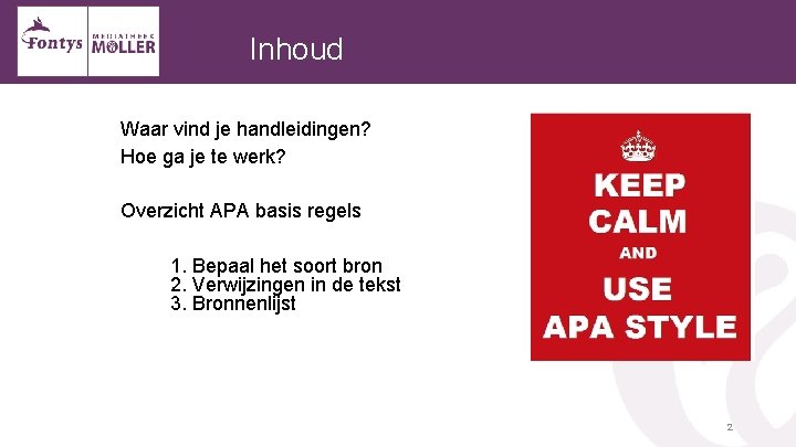 Inhoud Waar vind je handleidingen? Hoe ga je te werk? Overzicht APA basis regels