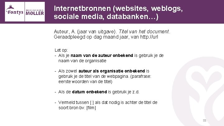 Internetbronnen (websites, weblogs, sociale media, databanken…) Auteur, A. (jaar van uitgave). Titel van het