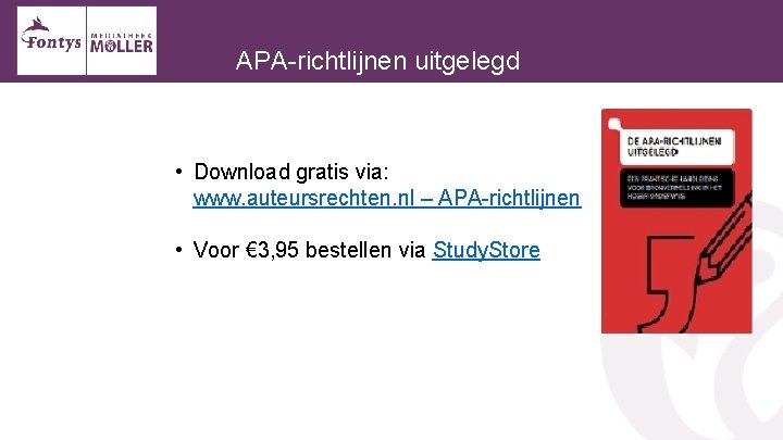  APA-richtlijnen uitgelegd • Download gratis via: www. auteursrechten. nl – APA-richtlijnen • Voor