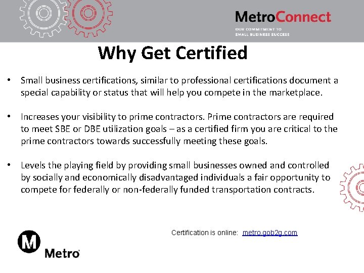 Why Get Certified • Small business certifications, similar to professional certifications document a special