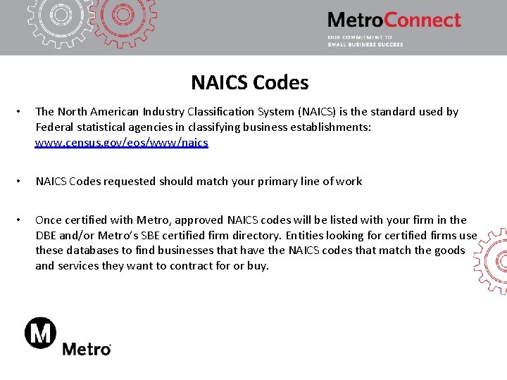 NAICS Codes • The North American Industry Classification System (NAICS) is the standard used