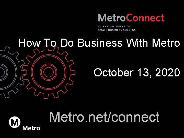 How To Do Business With Metro October 13, 2020 Metro. net/connect 