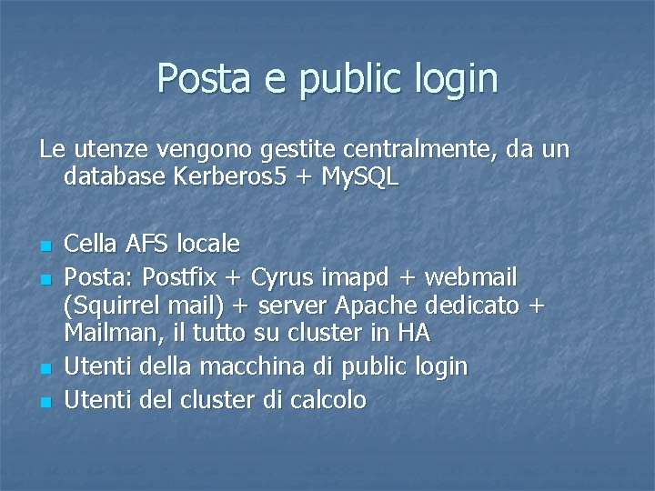 Posta e public login Le utenze vengono gestite centralmente, da un database Kerberos 5