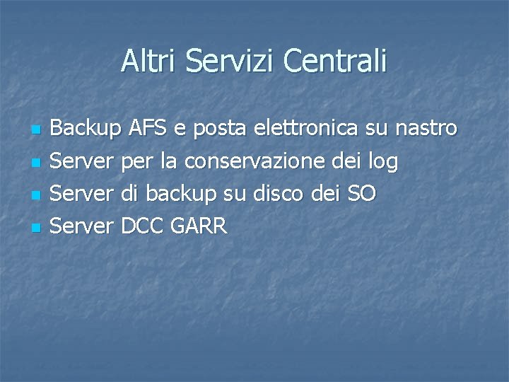 Altri Servizi Centrali n n Backup AFS e posta elettronica su nastro Server per