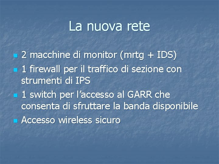 La nuova rete n n 2 macchine di monitor (mrtg + IDS) 1 firewall