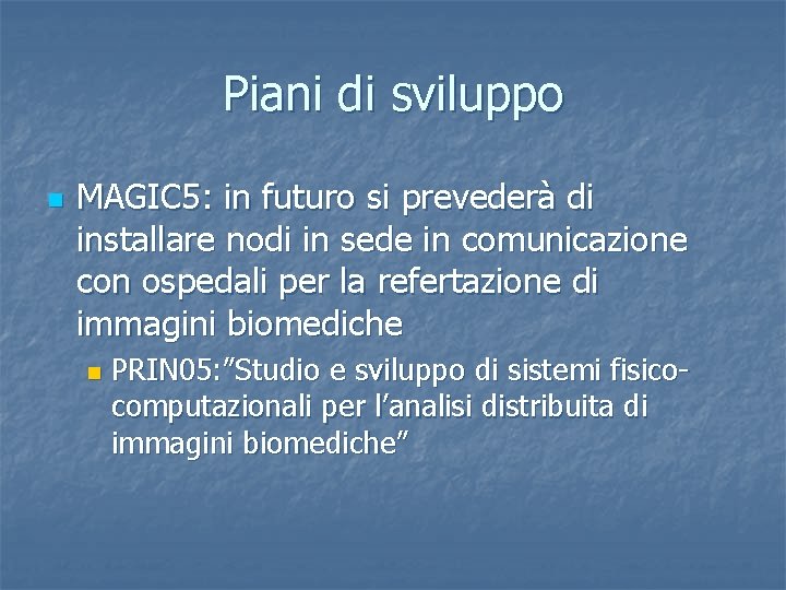 Piani di sviluppo n MAGIC 5: in futuro si prevederà di installare nodi in