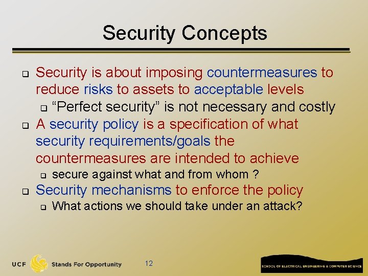 Security Concepts q q Security is about imposing countermeasures to reduce risks to assets