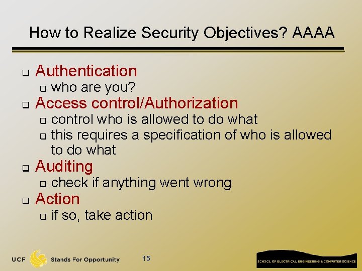 How to Realize Security Objectives? AAAA q Authentication q q who are you? Access