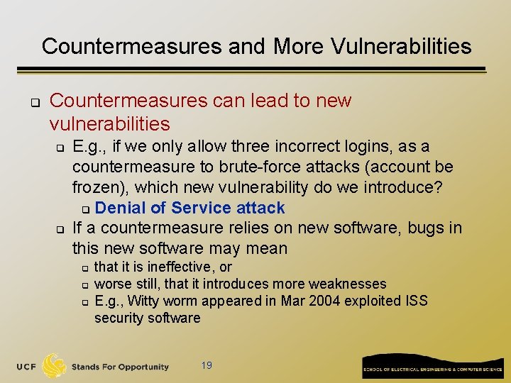 Countermeasures and More Vulnerabilities q Countermeasures can lead to new vulnerabilities q q E.