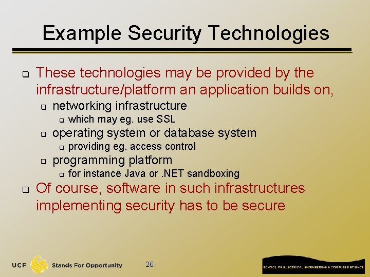 Example Security Technologies q These technologies may be provided by the infrastructure/platform an application