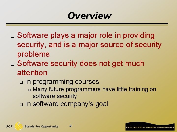 Overview q q Software plays a major role in providing security, and is a