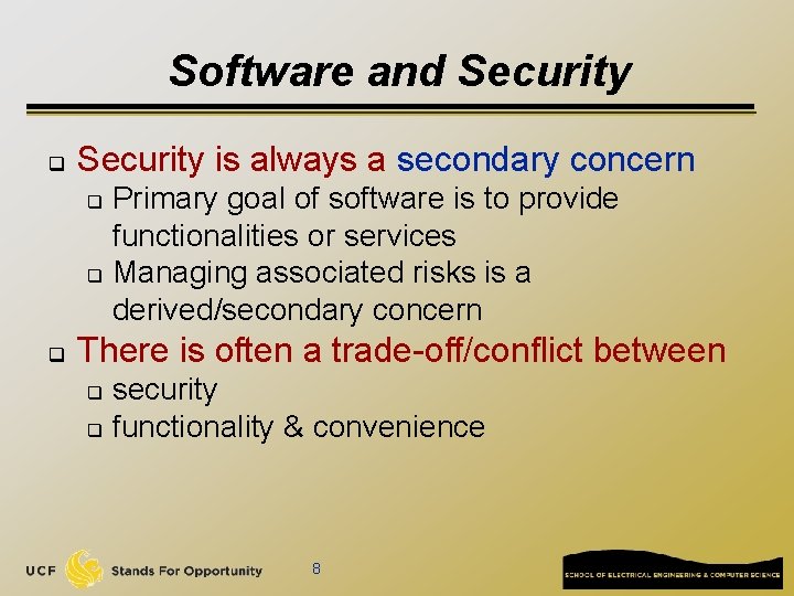 Software and Security q Security is always a secondary concern Primary goal of software