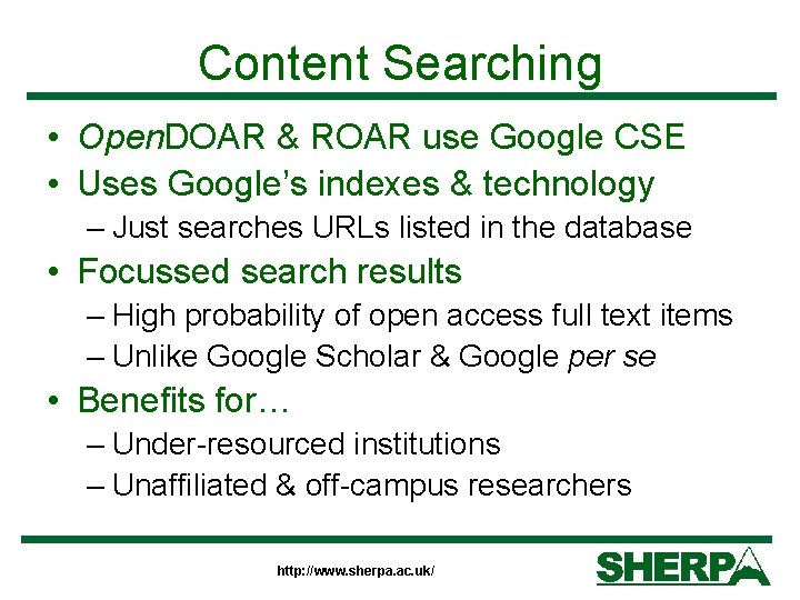 Content Searching • Open. DOAR & ROAR use Google CSE • Uses Google’s indexes