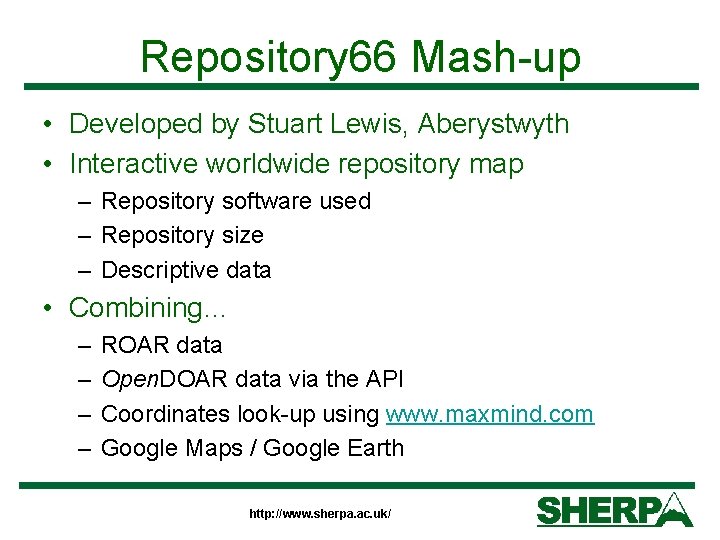 Repository 66 Mash-up • Developed by Stuart Lewis, Aberystwyth • Interactive worldwide repository map