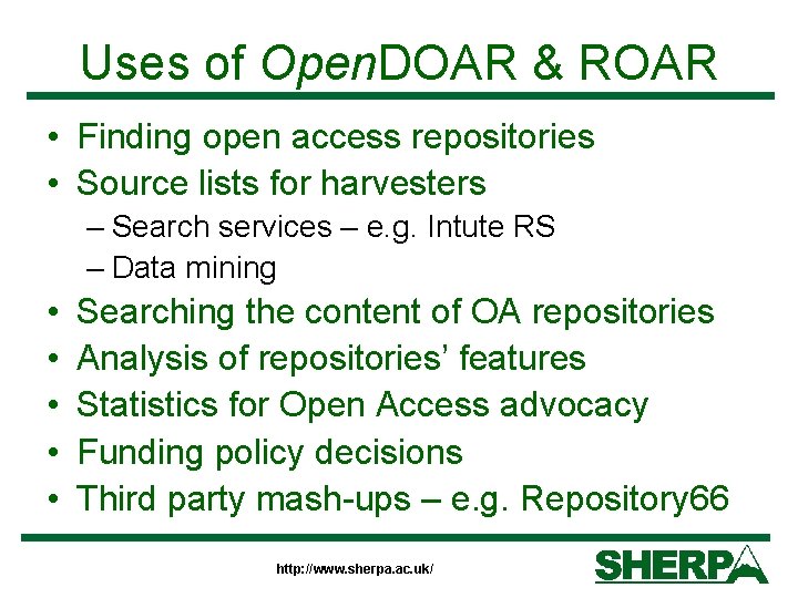 Uses of Open. DOAR & ROAR • Finding open access repositories • Source lists