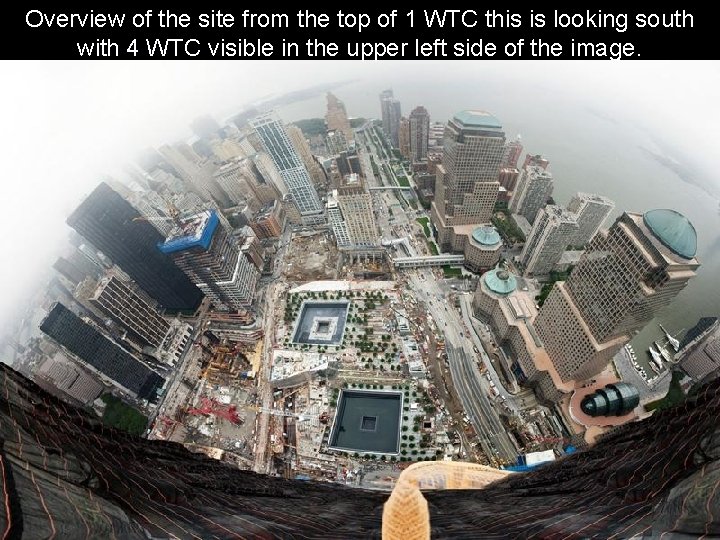 Overview of the site from the top of 1 WTC this is looking south