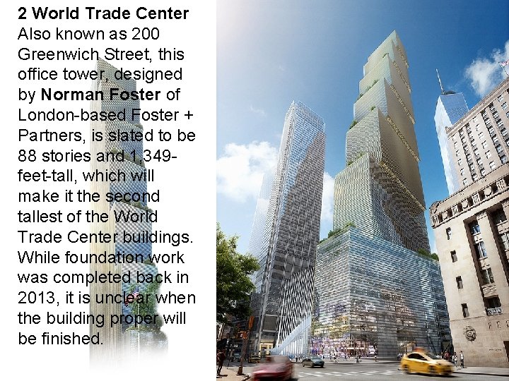2 World Trade Center Also known as 200 Greenwich Street, this office tower, designed