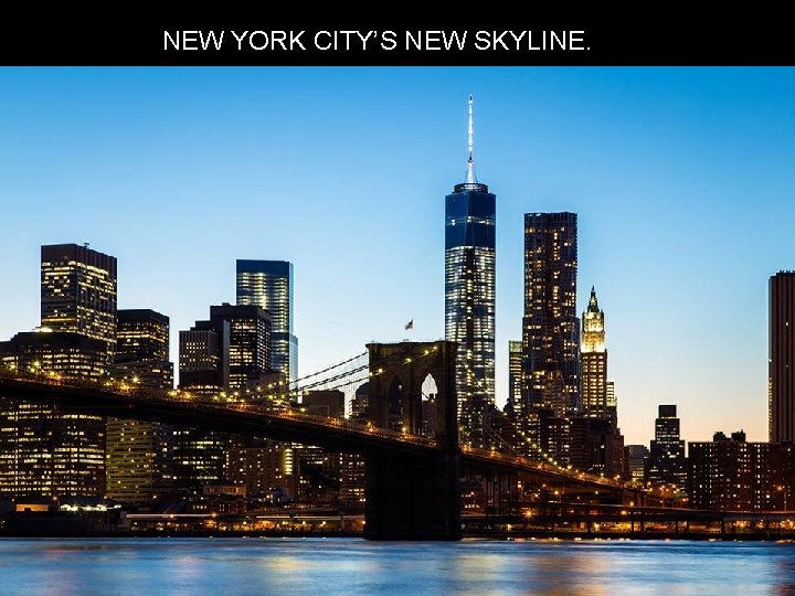 NEW YORK CITY’S NEW SKYLINE. 