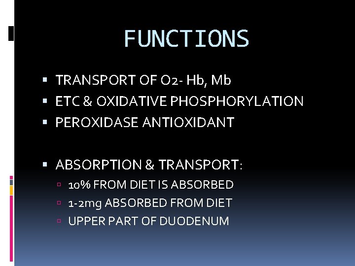 FUNCTIONS TRANSPORT OF O 2 - Hb, Mb ETC & OXIDATIVE PHOSPHORYLATION PEROXIDASE ANTIOXIDANT