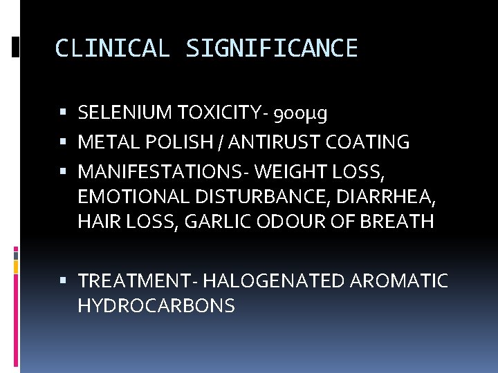 CLINICAL SIGNIFICANCE SELENIUM TOXICITY- 900µg METAL POLISH / ANTIRUST COATING MANIFESTATIONS- WEIGHT LOSS, EMOTIONAL