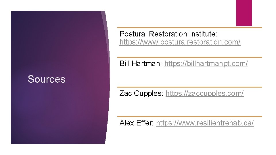 Postural Restoration Institute: https: //www. posturalrestoration. com/ Bill Hartman: https: //billhartmanpt. com/ Sources Zac