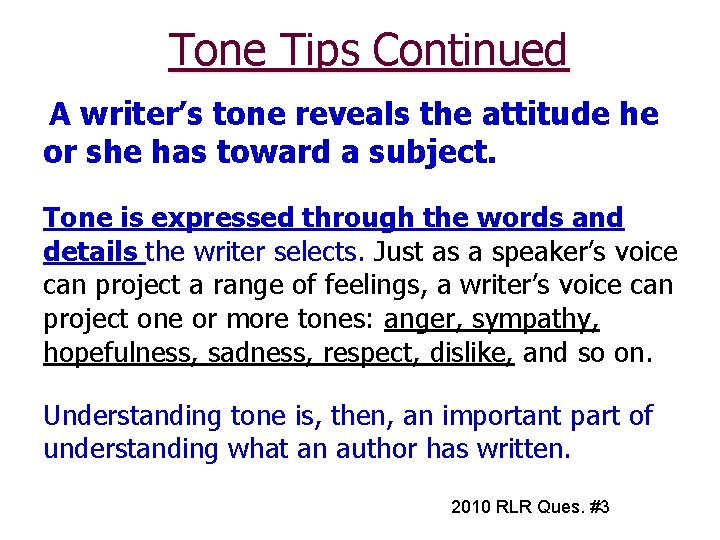 Tone Tips Continued A writer’s tone reveals the attitude he or she has toward