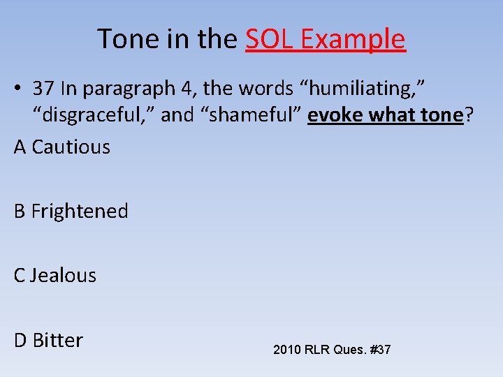 Tone in the SOL Example • 37 In paragraph 4, the words “humiliating, ”