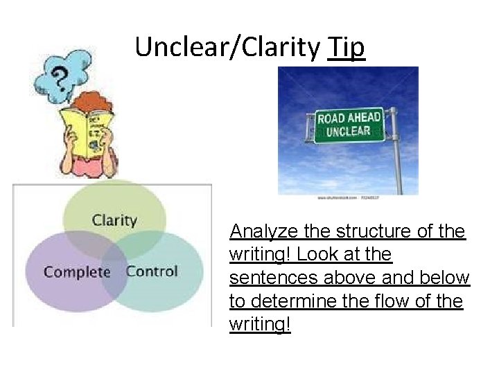 Unclear/Clarity Tip Analyze the structure of the writing! Look at the sentences above and