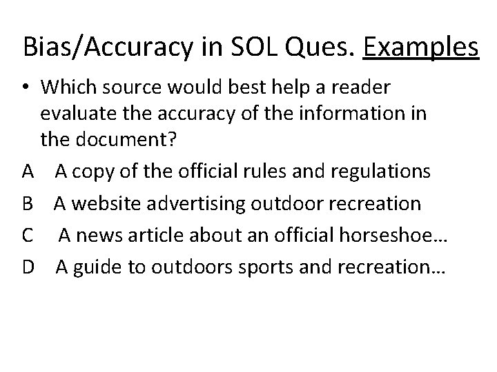 Bias/Accuracy in SOL Ques. Examples • Which source would best help a reader evaluate