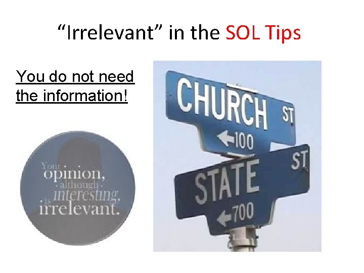 “Irrelevant” in the SOL Tips You do not need the information! 