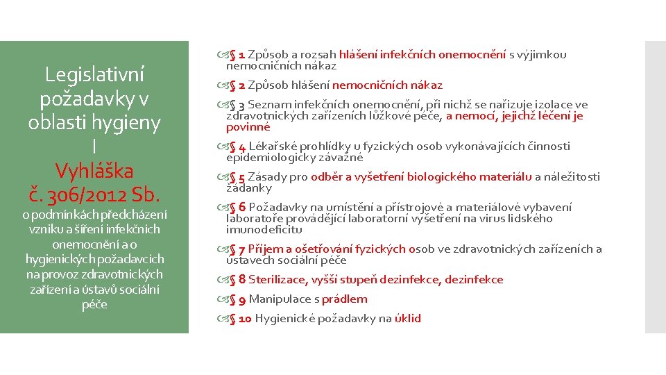 Legislativní požadavky v oblasti hygieny I Vyhláška č. 306/2012 Sb. o podmínkách předcházení vzniku