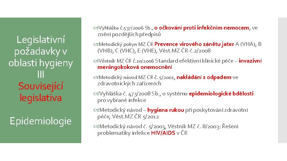  Vyhláška č. 537/2006 Sb. , o očkování proti infekčním nemocem, ve Legislativní požadavky