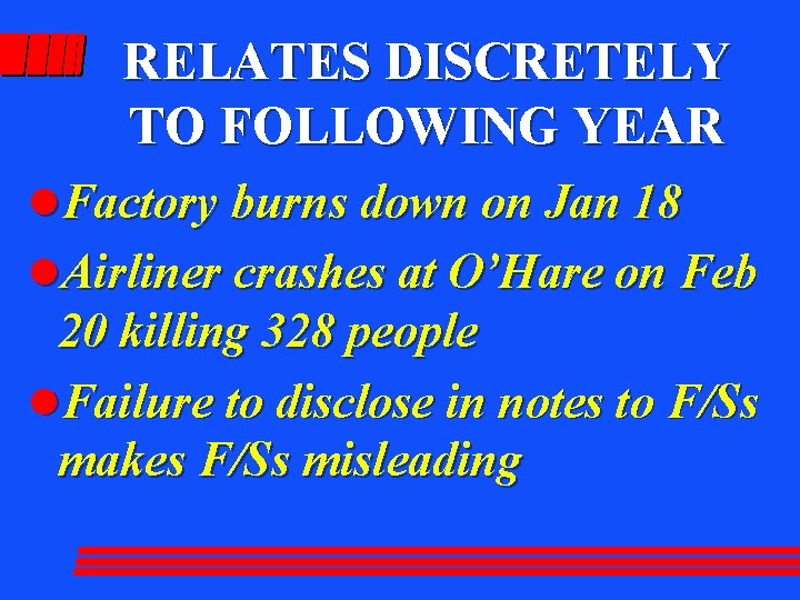 RELATES DISCRETELY TO FOLLOWING YEAR l. Factory burns down on Jan 18 l. Airliner
