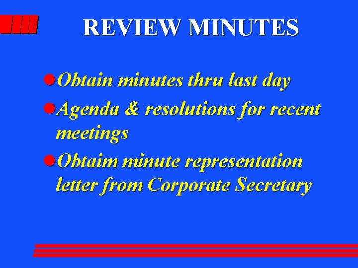 REVIEW MINUTES l. Obtain minutes thru last day l. Agenda & resolutions for recent