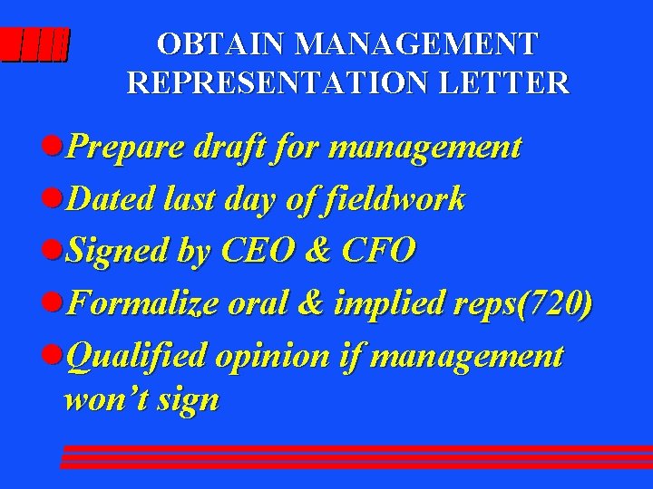 OBTAIN MANAGEMENT REPRESENTATION LETTER l. Prepare draft for management l. Dated last day of
