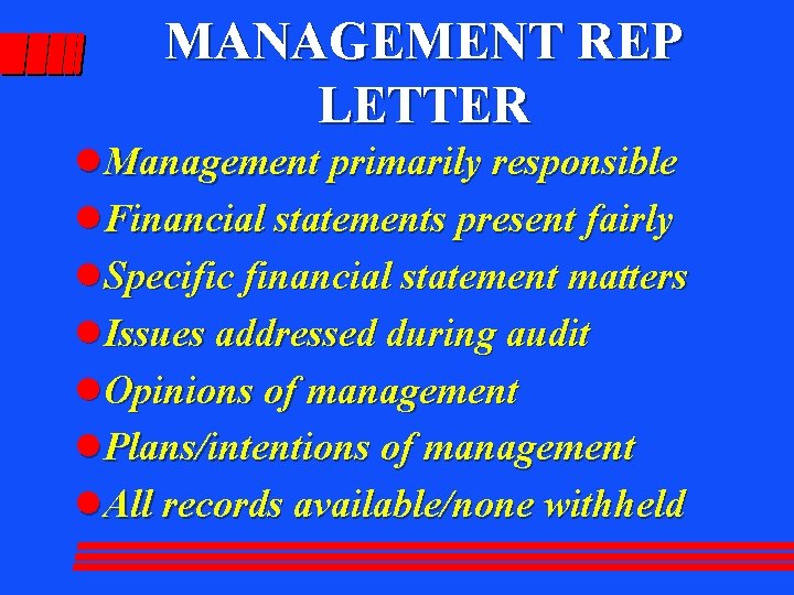 MANAGEMENT REP LETTER l Management primarily responsible l Financial statements present fairly l Specific