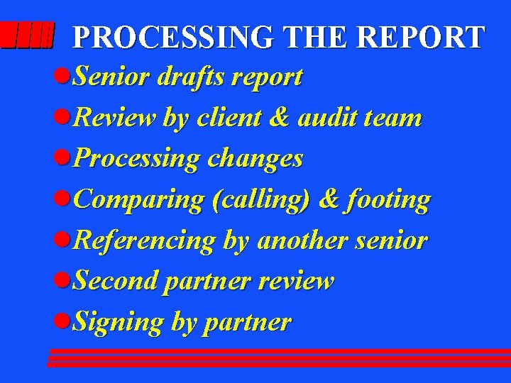 PROCESSING THE REPORT l. Senior drafts report l. Review by client & audit team