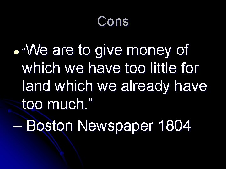Cons l “We are to give money of which we have too little for