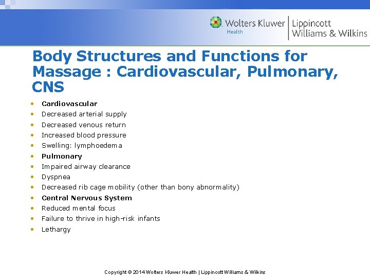 Body Structures and Functions for Massage : Cardiovascular, Pulmonary, CNS • Cardiovascular • Decreased