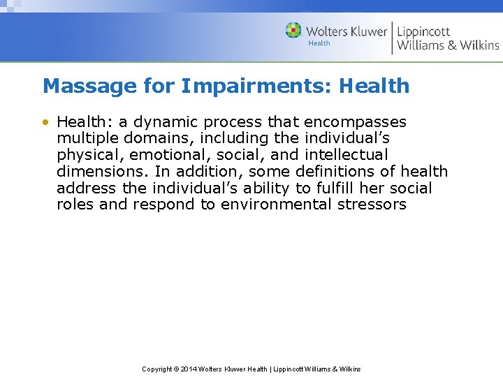Massage for Impairments: Health • Health: a dynamic process that encompasses multiple domains, including