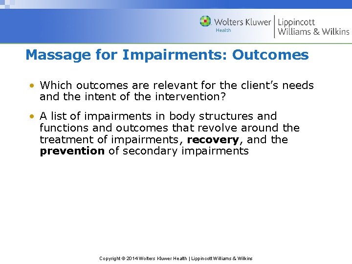 Massage for Impairments: Outcomes • Which outcomes are relevant for the client’s needs and