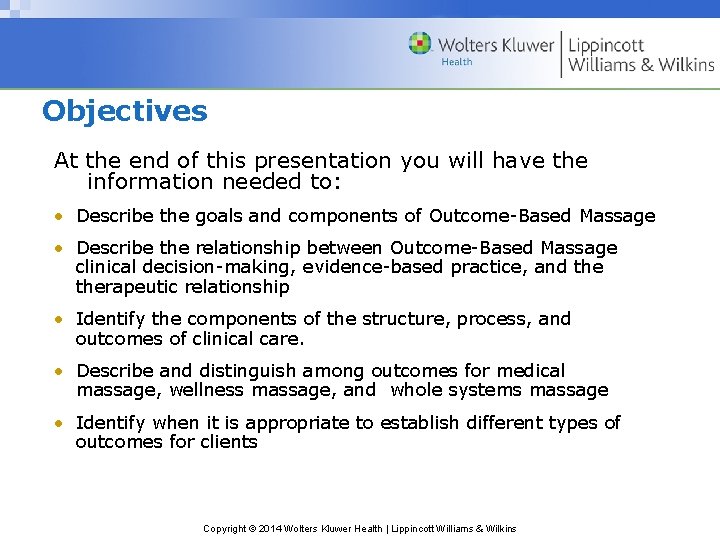 Objectives At the end of this presentation you will have the information needed to: