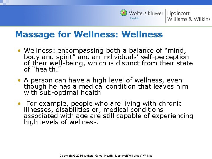 Massage for Wellness: Wellness • Wellness: encompassing both a balance of “mind, body and