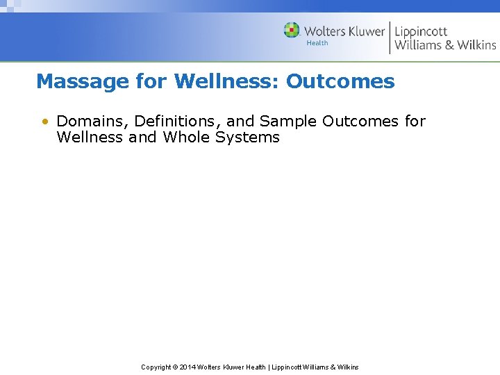 Massage for Wellness: Outcomes • Domains, Definitions, and Sample Outcomes for Wellness and Whole