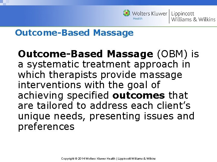 Outcome-Based Massage (OBM) is a systematic treatment approach in which therapists provide massage interventions