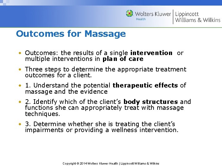 Outcomes for Massage • Outcomes: the results of a single intervention or multiple interventions