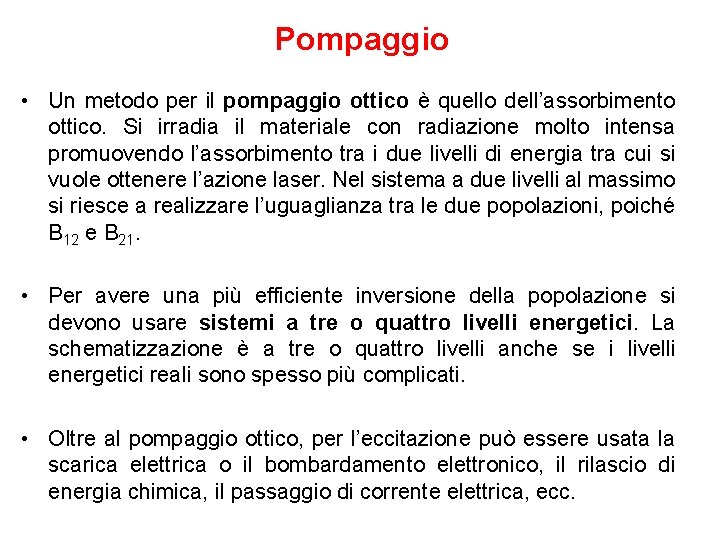 Pompaggio • Un metodo per il pompaggio ottico è quello dell’assorbimento ottico. Si irradia