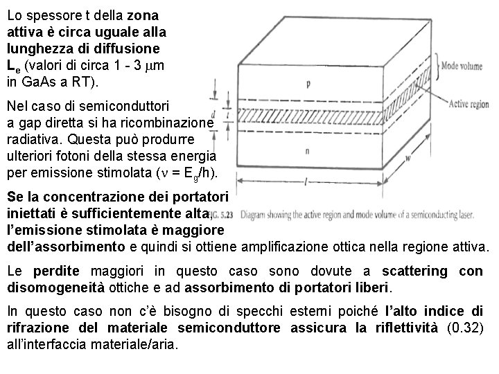 Lo spessore t della zona attiva è circa uguale alla lunghezza di diffusione Le