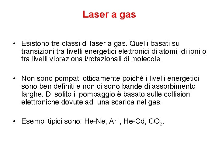 Laser a gas • Esistono tre classi di laser a gas. Quelli basati su