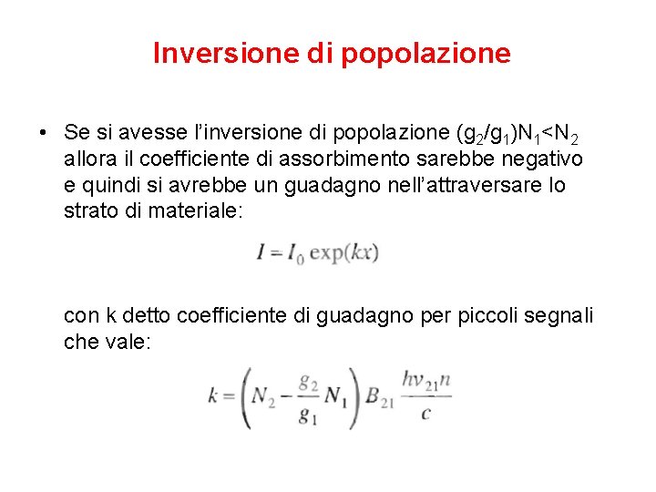 Inversione di popolazione • Se si avesse l’inversione di popolazione (g 2/g 1)N 1<N